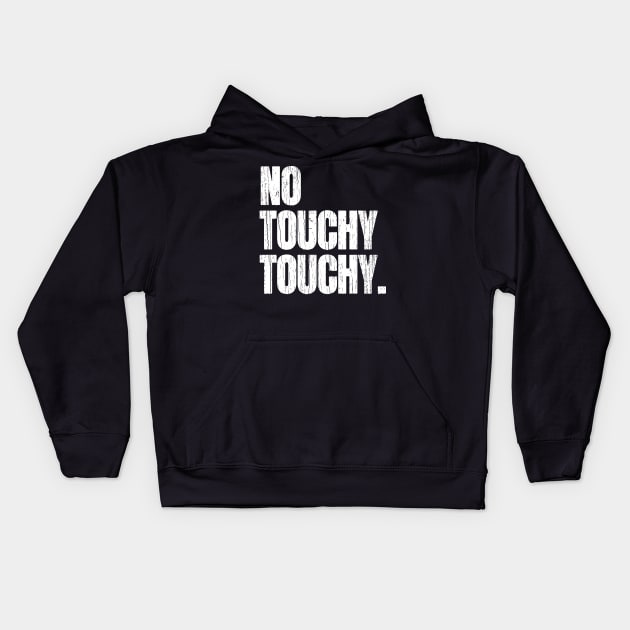 No Touchy Touchy Kids Hoodie by Decideflashy